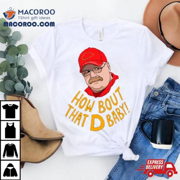Andy Reid Kansas City Chiefs Coach How Bout That D Baby Shirt