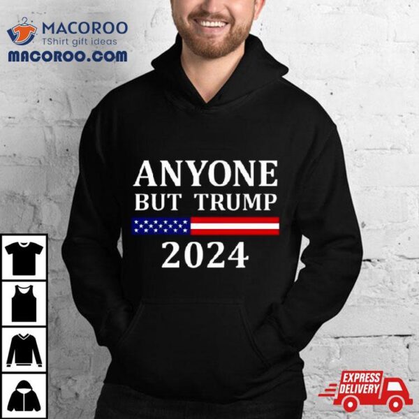 Anyone But Trump American Flag 2024 Shirt