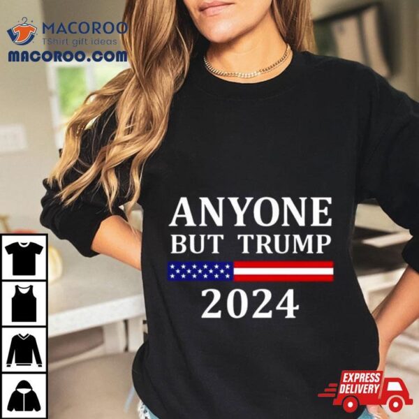 Anyone But Trump American Flag 2024 Shirt