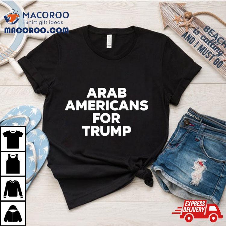 Arab Americans For Trump Shirt Arab Americans For Trump Shirt