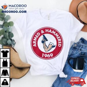 Armed And Hammered 1969 Shirt