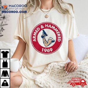 Armed And Hammered Tshirt