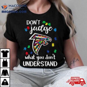 Atlanta Falcons Autism Don’t Judge What You Don’t Understand Shirt