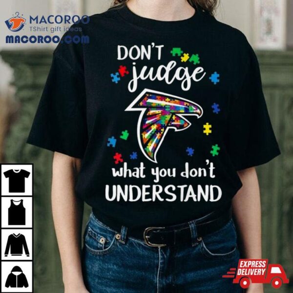 Atlanta Falcons Autism Don’t Judge What You Don’t Understand Shirt