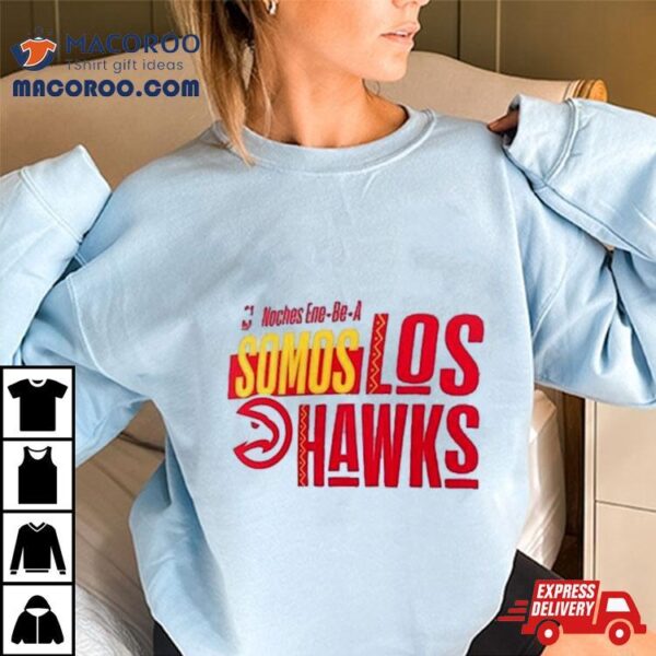 Atlanta Hawks Noches Ene Be A Training Somos Shirt