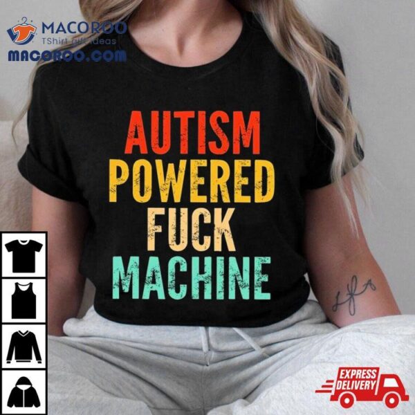 Autism Powered Fck Machine Vintage Autism Awareness Shirt