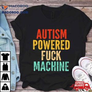 Autism Powered Fck Machine Vintage Autism Awareness Tshirt