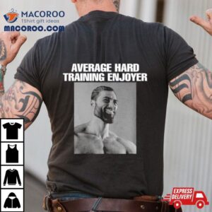 Average Hard Training Enjoyer Shirt