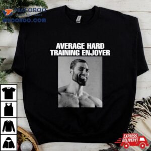 Average Hard Training Enjoyer Shirt