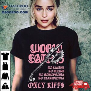 Ax Of Death World Eaters No Racism No Sexism No Homophobia No Transphobia Only Riffs Tshirt