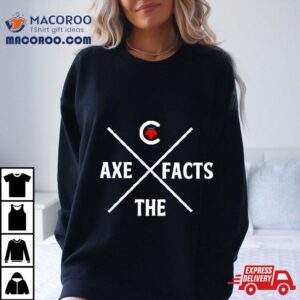Axe The Facts Pierre Poilievre Parody Shirt