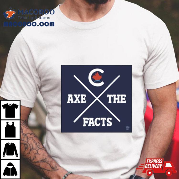 Axe The Facts Shirt Axe The Facts Shirt