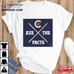 Axe The Facts Tshirt