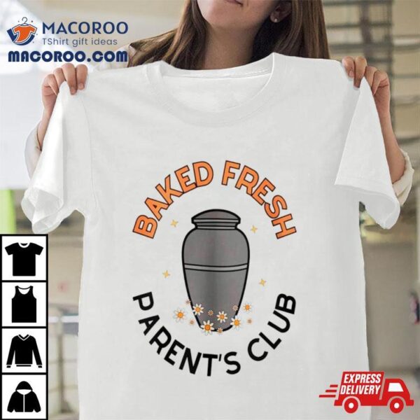 Baked Fresh Parent’s Club Shirt