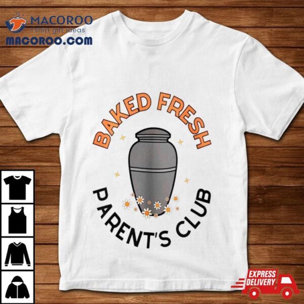 Baked Fresh Parent’s Club Shirt