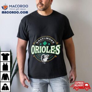 Baltimore Orioles St. Patrick’s Day Lucky 2024 Shirt