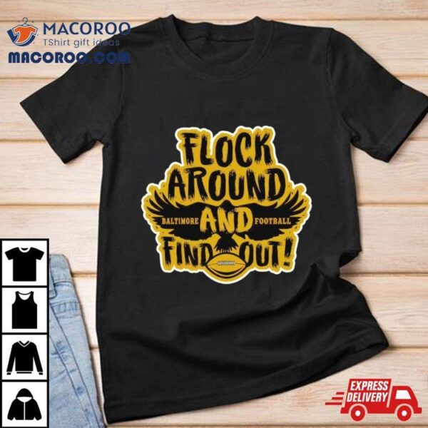 Baltimore Ravens Flock Around Baltimore And Football Find Out Shirt