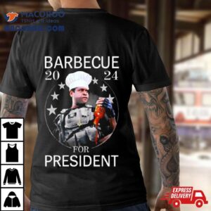 Barbecue 2024 For President Shirt