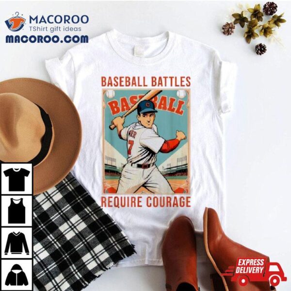 Baseball Battles Require Courage T Shirt