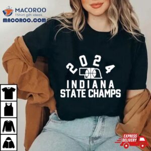 Basketball 2024 Indiana State Champs Shirt