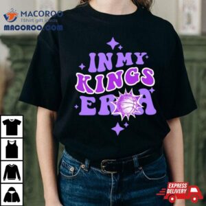 Basketball In My Kings Era Nba Basketball Team Shirt