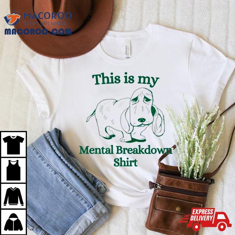 Basset Hound This Is My Mental Breakdown Shirt Basset Hound This Is My Mental Breakdown Shirt