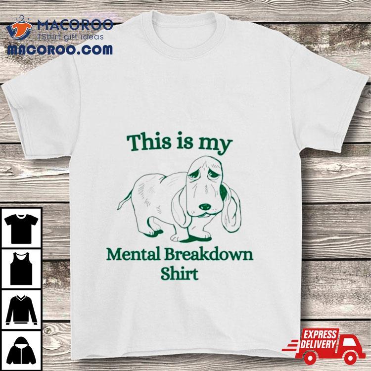 Basset Hound This Is My Mental Breakdown Shirt Basset Hound This Is My Mental Breakdown Shirt