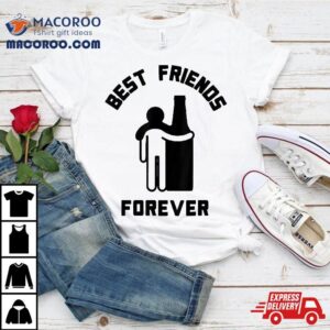 Beer Best Friend Forever Funny Drinking Dad Gifts Tshirt