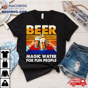 Beer Magic Water For Fun People Vintage Tshirt