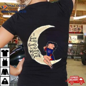 Betty Boop I Love My New York Giants To The Moon And Back Tshirt