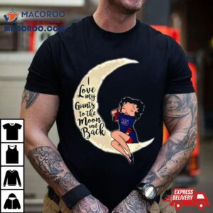 Betty Boop I Love My New York Giants To The Moon And Back Tshirt