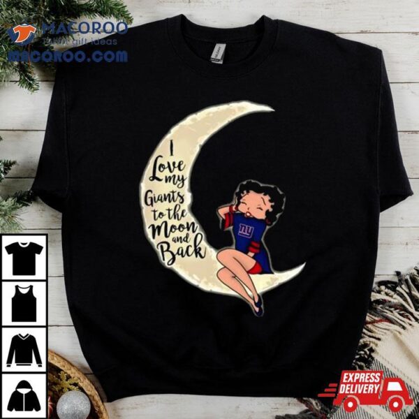 Betty Boop I Love My New York Giants To The Moon And Back Shirt