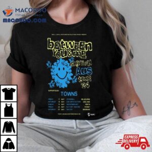 Between You & Me Shit Yeah Aus Tour 2024 Shirt