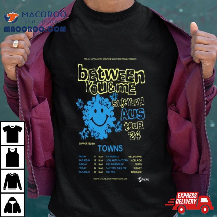 Between You & Me Shit Yeah Aus Tour 2024 Shirt Between You & Me Shit Yeah Aus Tour 2024 Shirt
