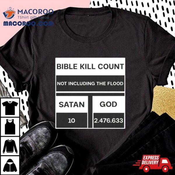 Bible Kill Count Not Including The Flood Shirt