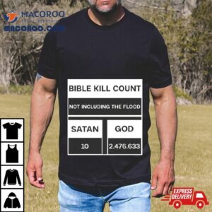 Bible Kill Count Not Including The Flood Shirt