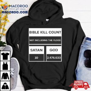 Bible Kill Count Not Including The Flood Tshirt