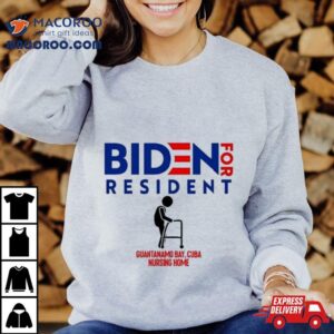 Biden For Resident At Guantanamo Bay Nursing Home Shirt