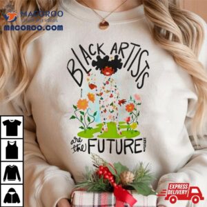 Black Artists Are The Future Tshirt