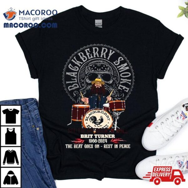 Blackberry Smoke Southern Rock N Roll Brit Turner 1966 2024 The Beat Goes On Rest In Peace Shirt