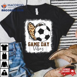 Bleached Soccer Game Day Vibes Mom Season Shirt