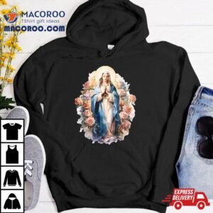 Blessed Mother Mary Of Jesus Roses Our Lady Catholic Tshirt