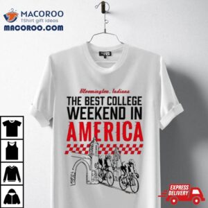 Bloomington Indiana The Best College Weekend In America Racing Club Bike Tshirt