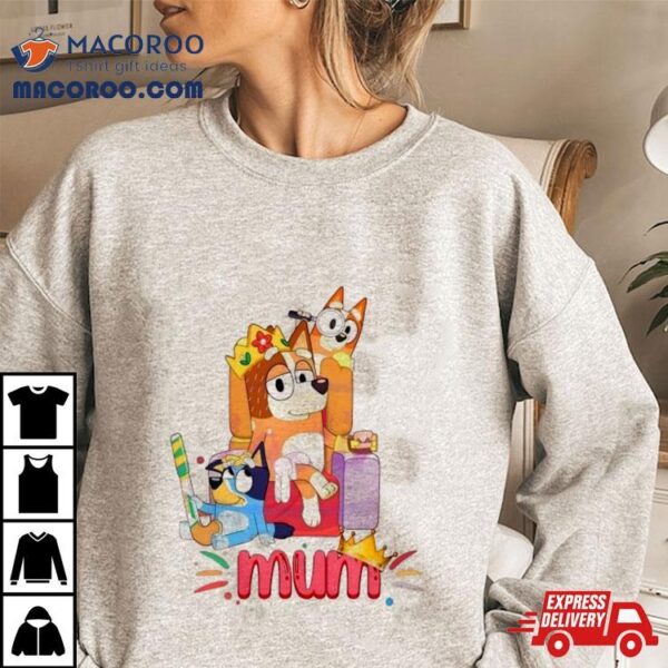 Bluey Mum Chilli Heeler And Bingo Shirt