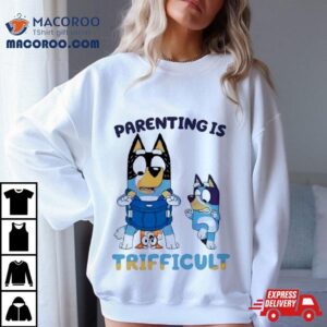 Bluey Parenting Is Trifficult Bandit Heeler Shirt