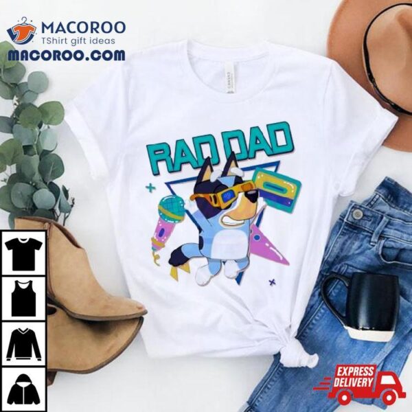 Bluey Rad Dad Bandit Heeler Dancing Shirt