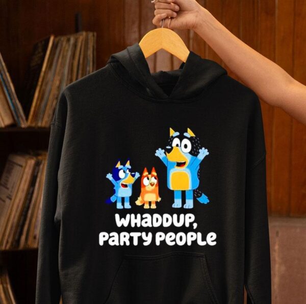 Bluey Whaddup Party People Shirt