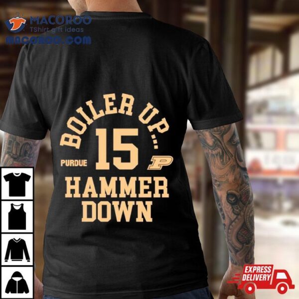 Boiler Up Hammer Down 15 Purdue Basketball Shirt