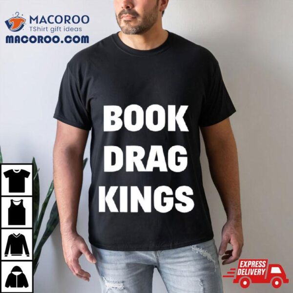 Book Drag Kings Shirt