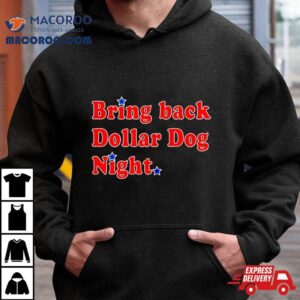 Bring Back Dollar Dog Nigh Tshirt